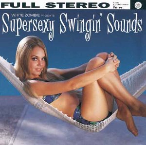 WHITE ZOMBIE - Supersexy Swingin&#039; Sounds