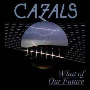 CAZALS - What Of Our Future