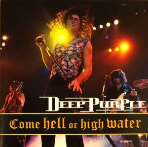 DEEP PURPLE - Come Hell Or High Water