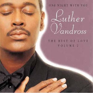 LUTHER VANDROSS - One Night With You : The Best Of Love