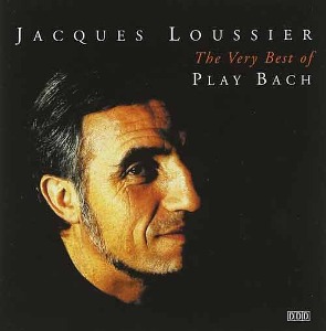 JACQUES LOUSSIER - The Very Best Of Play Bach