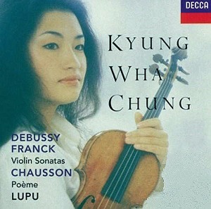 FRANK, DEBUSSY - Violin Sonata / CHAUSSON - Poeme / Kyung-Wha Chung 정경화, Radu Lupu