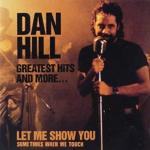 DAN HILL - Greatest Hits And More...Let Me Show You