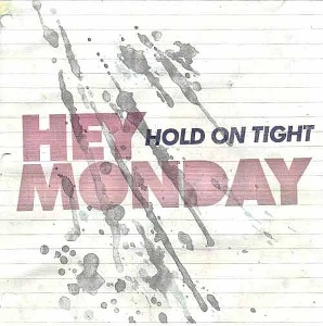 HEY MONDAY - Hold On Tight