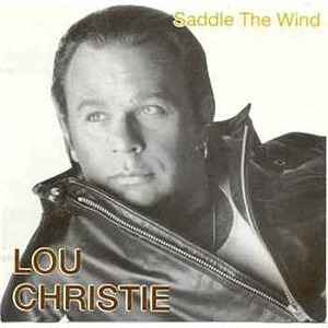 LOU CHRISTIE - Saddle The Wind