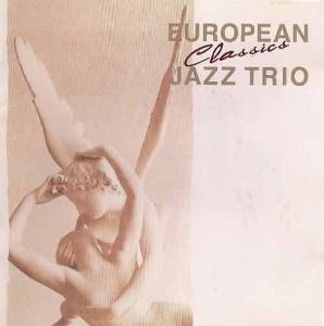 EUROPEAN JAZZ TRIO - Classics