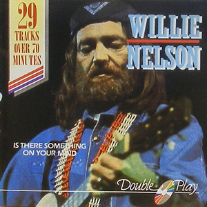 WILLIE NELSON - Is There Something On Your Mind