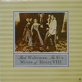 RICK WAKEMAN - The Six Wives Of Henry VIII