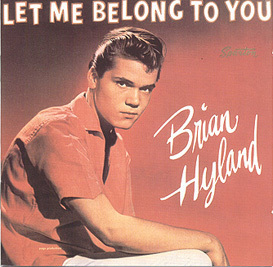 BRIAN HYLAND - Let Me Belong To You