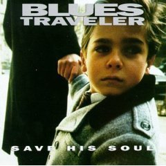BLUES TRAVELER - Save His Soul