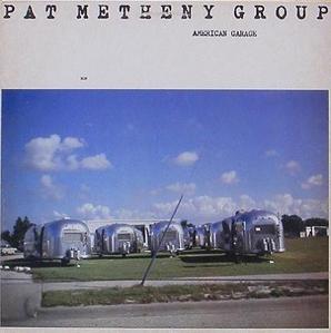 PAT METHENY GROUP - American Garage