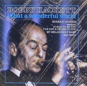 BOBBY HACKETT - What A Wonderful World