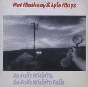 PAT METHENY &amp; LYLE MAYS - As Falls Wichita, So Falls Wichita Falls