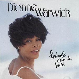 DIONNE WARWICK - Friends Can Be Lovers