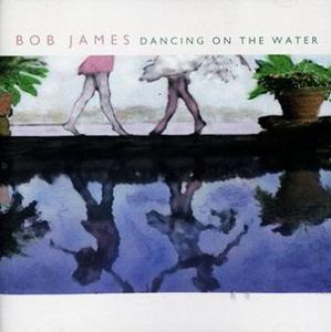 BOB JAMES - Dancing On The Water