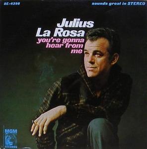JULIUS LA ROSA - You&#039;re Gonna Hear from Me