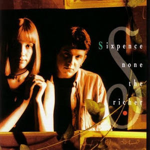 SIXPENCE NONE THE RICHER - The Fatherless And The Widow