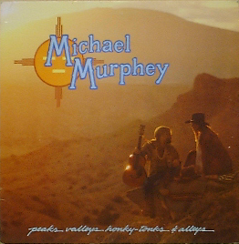 MICHAEL MURPHEY - Peaks Valleys Honky-Tonks &amp; Alleys