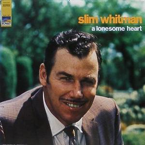 SLIM WHITMAN - A Lonesome Heart