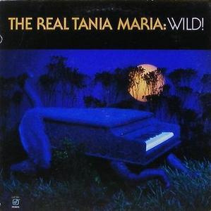 TANIA MARIA - The Real Tania Maria : Wild!
