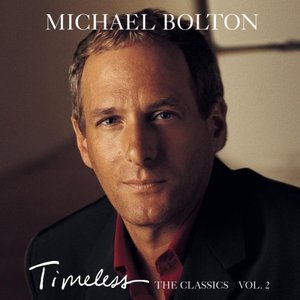 MICHAEL BOLTON - Timeless : The Classics Vol.2