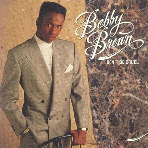 BOBBY BROWN - Don&#039;t Be Cruel