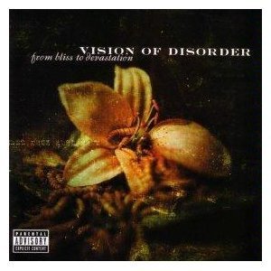 VISION OF DISORDER - From Bliss To Devastation