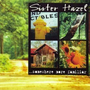SISTER HAZEL - Somewhere More Familiar