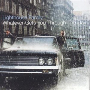 LIGHTHOUSE FAMILY - Whatever Gets You Through The Day