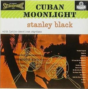 STANLEY BLACK - Cuban Moonlight