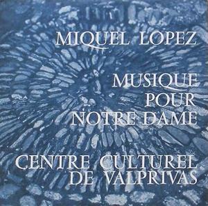 MIQUEL LOPEZ - Musique Pour Notre Dame - Orchestre de Chambre de Catalogne, Ireneu Segarra