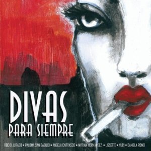 Divas Para Siempre - Rocio Jurado, Paloma San Basilio, Myriam Hernandez...