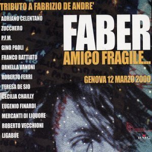 Faber Amico Fragile : Tributo A Fabrizio De Andre