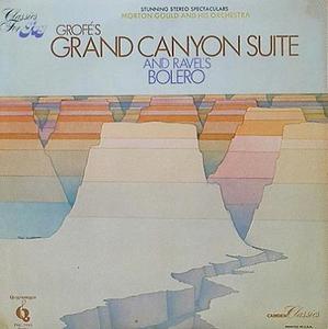 GROFE - Grand Canyon Suite / RAVEL - Bolero / Morton Gould