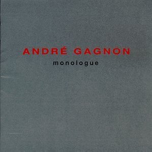 ANDRE GAGNON - Monologue