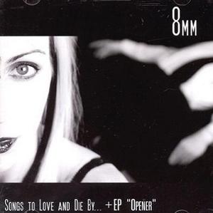 8mm - Songs To Love And Die By... + EP &#039;Opener&#039;