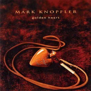 MARK KNOPFLER - Golden Heart