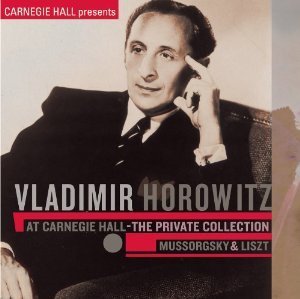 Vladimir Horowitz - At Carnegie Hall The Private Collection - Mussorgsky, Liszt