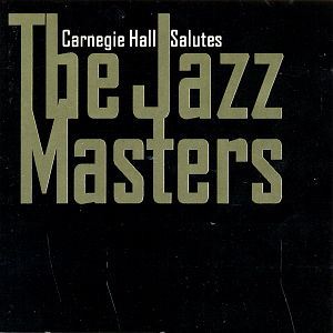 Carnegie Hall Salutes The Jazz Masters