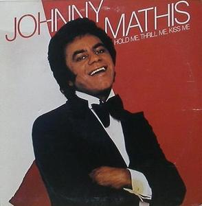JOHNNY MATHIS - Hold Me, Thrill Me, Kiss Me
