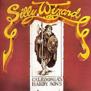 SILLY WIZARD - Caledonia&#039;s Hardy Sons