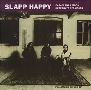 SLAPP HAPPY - Casablanca Moon / Desperate Straights