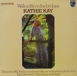 KATHIE KAY - Walk Softly On The Bridges