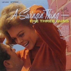 THREE SUNS - A Swingin&#039; Thing