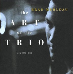BRAD MEHLDAU - The Art Of The Trio Volume One