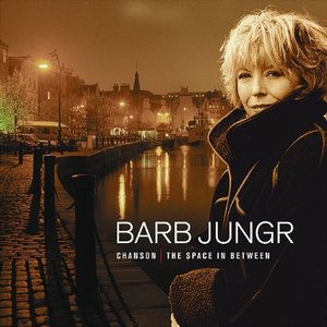 BARB JUNGR - Chanson : The Space In Between