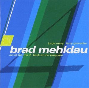 BRAD MEHLDAU - Art Of The Trio Vol.4 : Back At The Vanguard