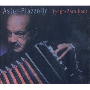 ASTOR PIAZZOLLA - Tango : Zero Hour