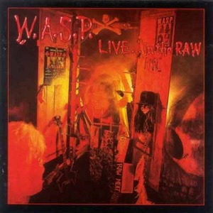 W.A.S.P. - Live...In The Raw
