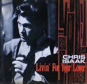 CHRIS ISAAK - Livin&#039; For Your Lover [7 Inch]